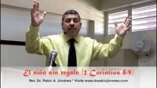 El que no tuvo regalo (2 Corintios 8:9) Primera Parte