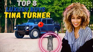 Top 8 Luxury Buys| Tina Turner