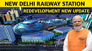New Delhi Railway Station Redevelopment New Update | Railway Station Redevelopment Update |