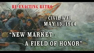 Re-enacting Retro: "New Market... A Field of Honor" Battlefield Film