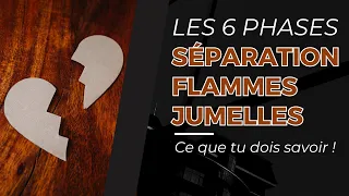 Les 6 Phases De La Séparation Des Flammes Jumelles : CE QUE TU DOIS SAVOIR !