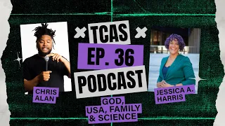 Episode 36 - JESSICA A HARRIS - God, USA & Science - TCAS
