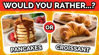 Would You Rather...?! - 🥞🥐 Ultimate Food Edition