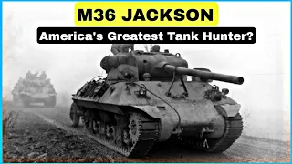 Countering the Tiger Threat: How the M36 Jackson became America's Greatest Tank Hunter