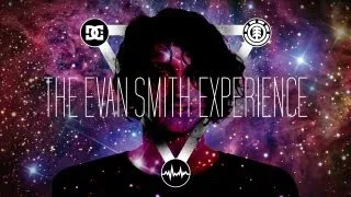 DC SHOES: THE EVAN SMITH EXPERIENCE