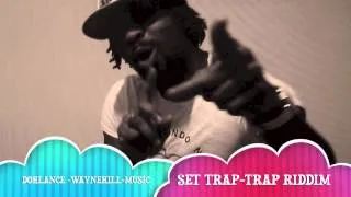 Dohlance,set trap,waynehill-music,trap riddim dec(2013)