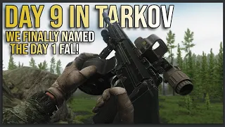 WE FINALLY NAMED THE FAL FROM DAY 1 - Day 9 Escape from Tarkov FULL PLAYTHROUGH