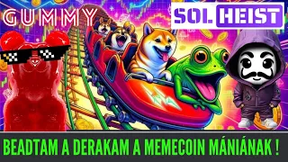 🙀Beadtam a Derekam a MEMECOIN Mániának I SolHeist a Legnagyobb a Solnanán? Pre Sale I $GUMMY Airdrop