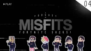 MISFITS PODCAST #04 - FORTNITE SUCKS!