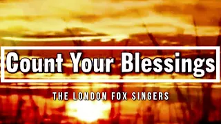 🔴 COUNT YOUR BLESSINGS (with Lyrics) The London Fox Singers