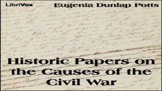 Historic Papers on the Causes of the Civil War | Eugenia Dunlap Potts | Modern (19th C) | Soundbook