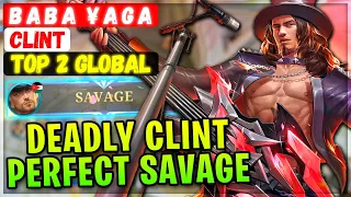 SAVAGE! Deadly Clint Perfect Gameplay [ Top 2 Global Clint ] B A B A  ¥ A G A - Mobile Legends Build