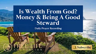 Is Wealth From God? Money & Being A Good Steward