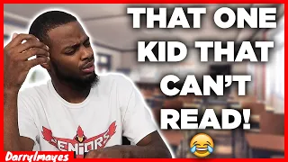 THAT KID IN CLASS THAT CAN'T READ (FUNNY!)