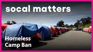 Homeless Encampment Ban Fails | SoCal Matters | PBS SoCal