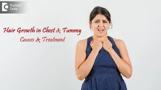 Teenage girl having hair on her stomach and chest? What to do?  -  Dr. Rasya Dixit | Doctors' Circle