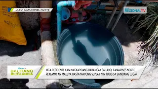 Balitang Bicolandia: Maluya hasta mayong suplay nin tubig, reklamo sa Labo, Camarines Norte