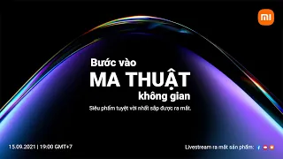 SỰ KIỆN RA MẮT SẢN PHẨM XIAOMI: BƯỚC VÀO KHÔNG GIAN MA THUẬT