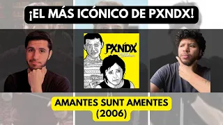 ✍🏼 REVISITANDO ÁLBUMES: AMANTES SUNT AMENTES - PXNDX (2006) | ¡El más ICÓNICO!