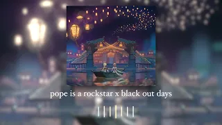 Pope is a rockstar x Black out days [edit audio]