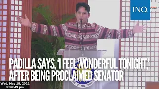 Robin Padilla says, ‘I feel wonderful tonight,’ after being proclaimed senator