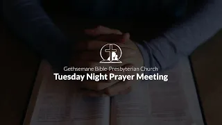Gethsemane BPC Tuesday Night Prayer Meeting Live (9 Feb 2021)