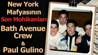 Bath Avenue Crew & Paul Gulino: New York Mafyasının Son Mohikanları