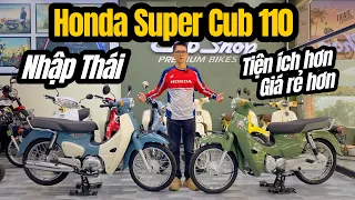 Honda Super Cub 110 nhập Thái 2024 giá xe rẻ hơn so với nhập Nhật