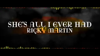 She's All I Ever Had - Ricky Martin  (lyrics)