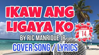 IKAW ANG LIGAYA KO by Ric Manrique Jr - COVER / LYRICS - cover jun dagangon