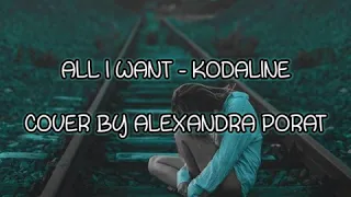 All I Want - Kodaline cover by Alexandra Porat (with lyrics)