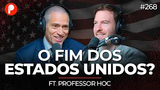 O FIM DOS ESTADOS UNIDOS ESTÁ PRÓXIMO? (Professor Hoc) | PrimoCast 268