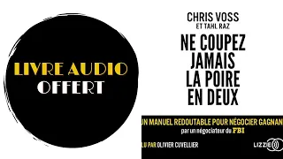 Livre Audio Offert: Ne coupez jamais la poire en deux Un manuel redoutable pour négocier gagnant