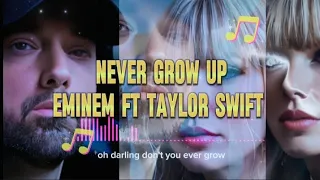 Eminem ft. Taylor Swift - Never Grow Up