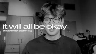 it will all be okay (ch 16)