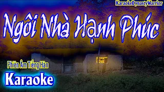 [Karaoke] 🎤 Ngôi Nhà Hạnh Phúc - OST 풀하우스 💢 Phiên Âm Tiếng Hàn [Bồi] Karaoke DynastyWarrior ✅