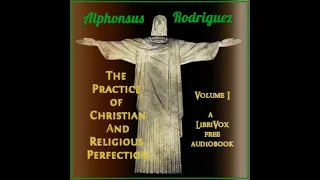 The Practice of Christian And Religious Perfection, Vol. 1 by Alphonsus Rodriguez Part 4/4