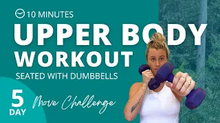 10 minute UPPER BODY seated workout (with dumbbells) | DAY 5 - MOVE CHALLENGE.. Ashley Freeman