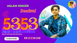 5353 Aslam Singer Deadwal 5353# Mustkeem Deadwal youtube.com new Mewati song 2023