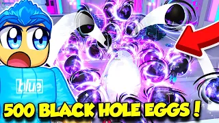 I Opened 500 BLACK HOLE EGGS In Pet Simulator 99 AND GOT THIS!!