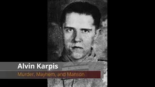 Alvin Karpis - Murder, Mayhem, and Manson