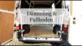 Folge 3 - Dämmung und Fußboden verlegen | Campervan Wohnmobil Selbstausbau