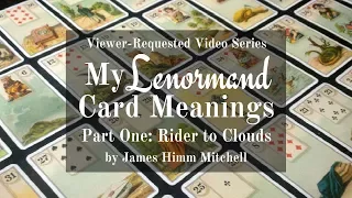 Viewer-Requested Video: My Lenormand Card Meanings - Rider to Clouds