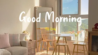 [Playlist] Good Morning 🌻 Chill morning songs to start your day