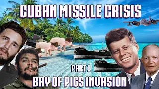 Bay of Pigs Invasion - Cuban Missile Crisis (Part 1)
