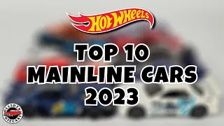 Top 10 Hot Wheels Mainline Cars 2023 - Olliots Diecast Personal Favorites