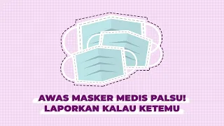 Waspada! Ada Masker Medis Palsu, Laporkan Jika Ketemu