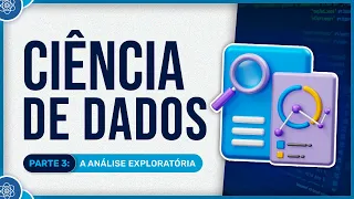 Curso Básico de Ciência de Dados - Aula 3 - A Análise Exploratória