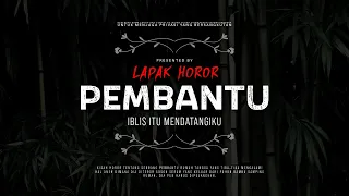 PEMBANTU - IBLIS ITU MENDATANGIKU | #CeritaHoror Ep:1630 #LapakHoror