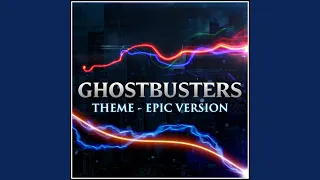 Ghostbusters Theme (Epic Version)